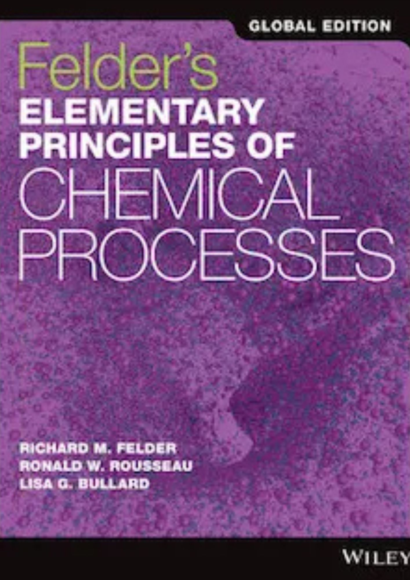 Felder's Elementary Principles of Chemical Processes, 4th Global Edition