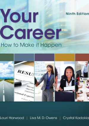 Your Career: How To Make It Happen, 9th Edition