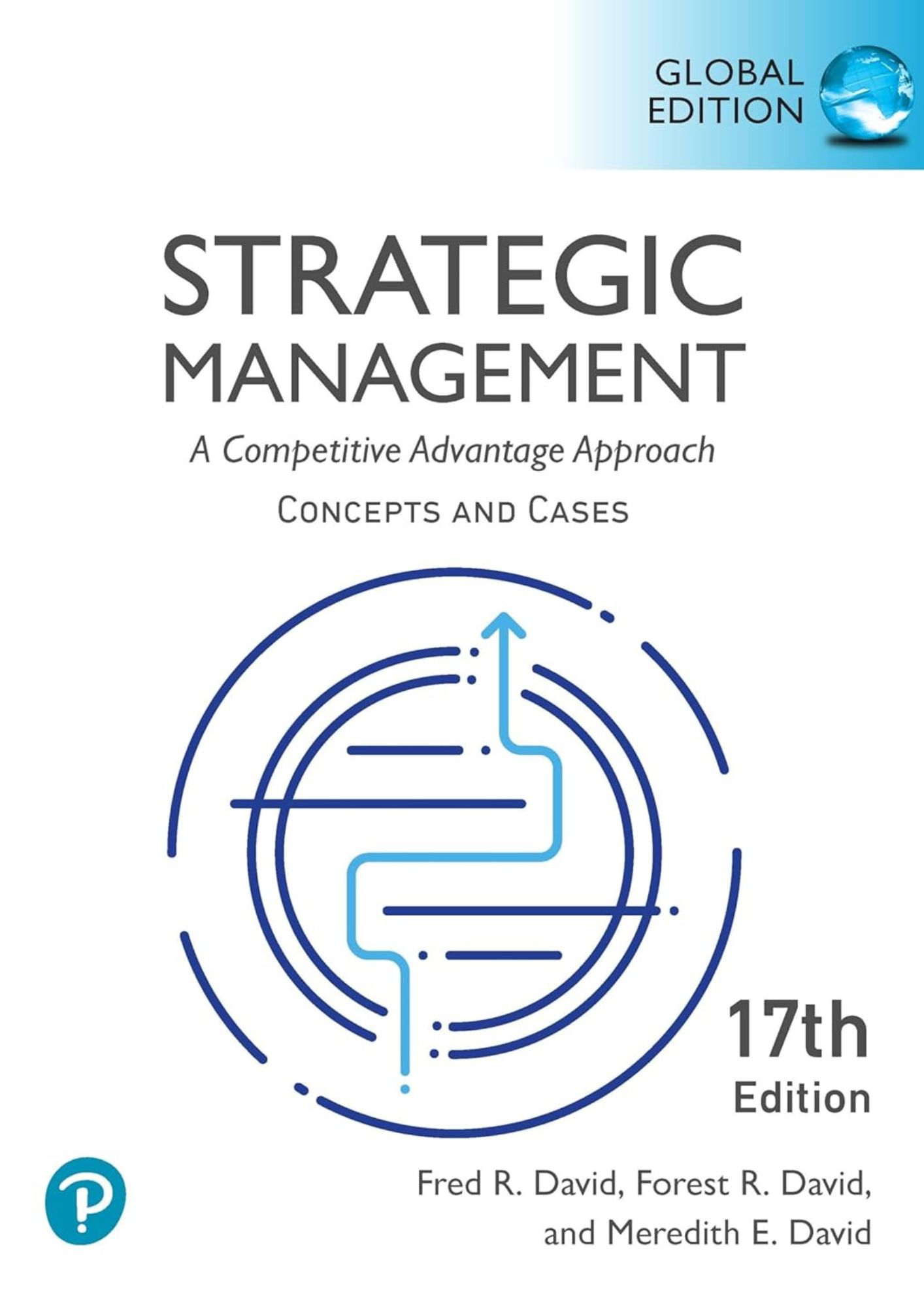 Strategic Management: A Competitive Advantage Approach, Concepts and Cases, Global Edition, 17th edition
