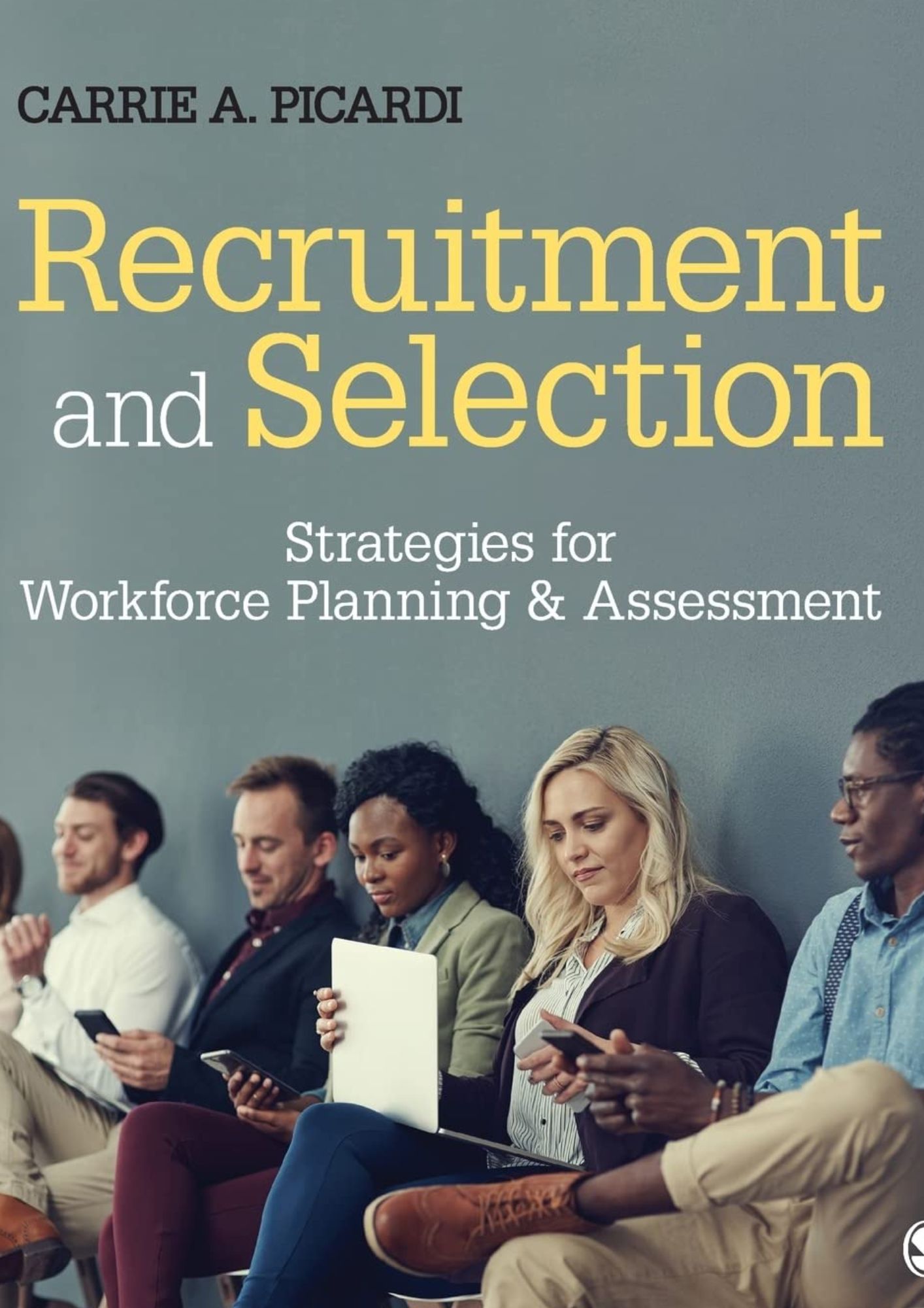 Recruitment and Selection: Strategies for Workforce Planning & Assessment - Picardi