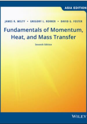 Fundamentals of Momentum, Heat, and Mass Transfer, Asia Edition 7th Edition