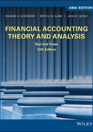 Financial Accounting Theory and Analysis: Text and Cases, Asia Edition, 12th Edition