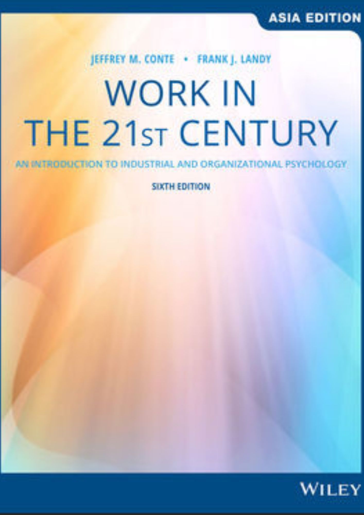 Work in the 21st Century: An Introduction to Industrial and Organisational Psychology, Asia Edition 6th Edition