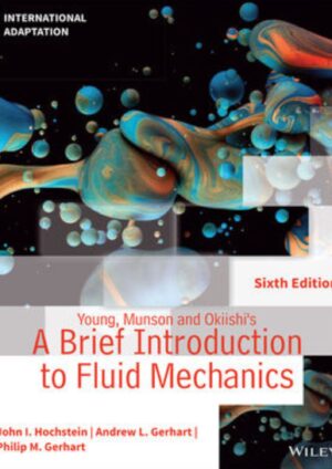 Young, Munson and Okiishi's A Brief Introduction to Fluid Mechanics, International Adaptation, 6th Edition