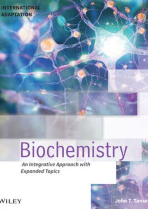 Biochemistry: An Integrative Approach with Expanded Topics, International Adaptation